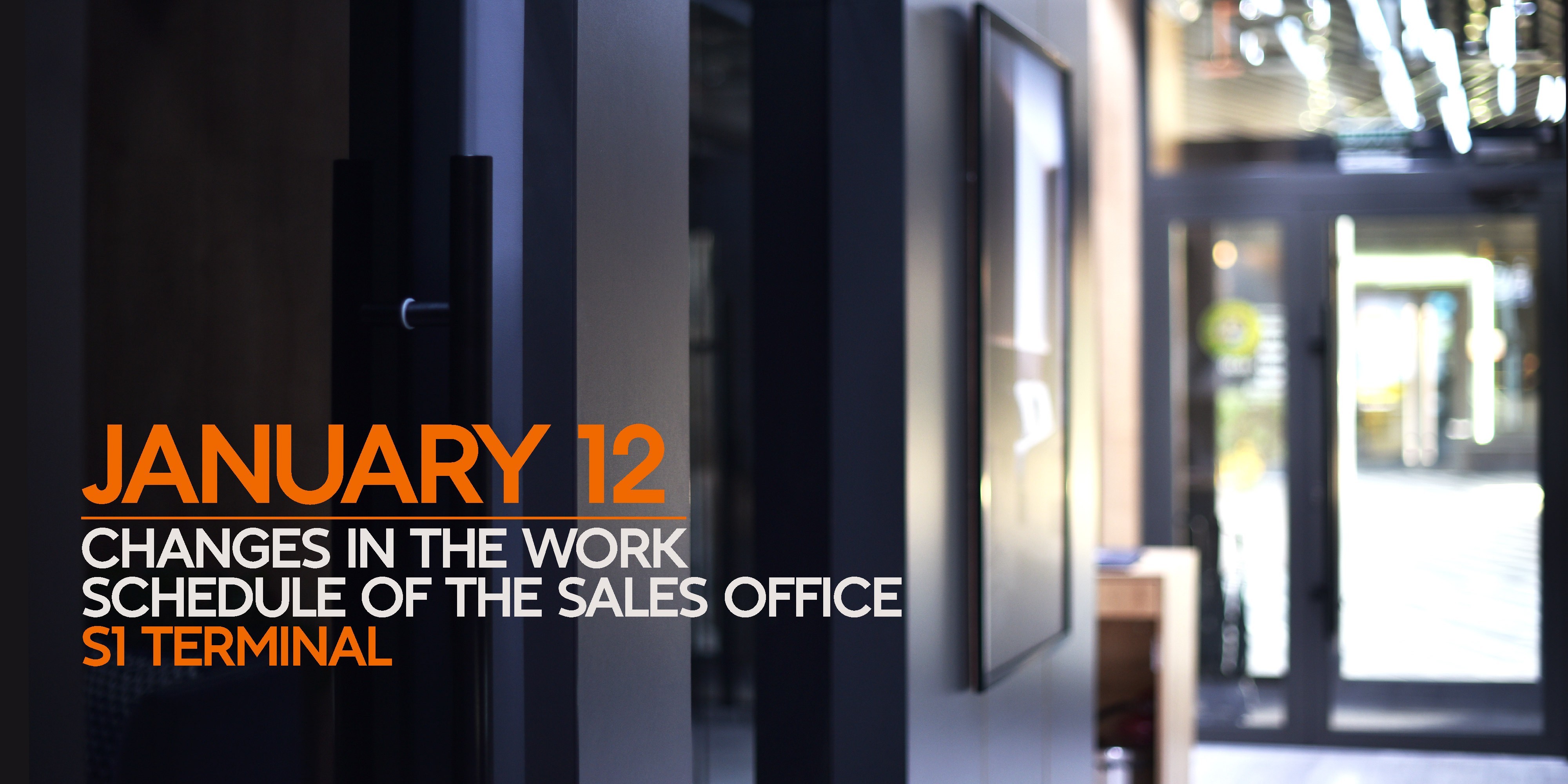 January 12: changes to the working hours of the S1 Terminal sales office